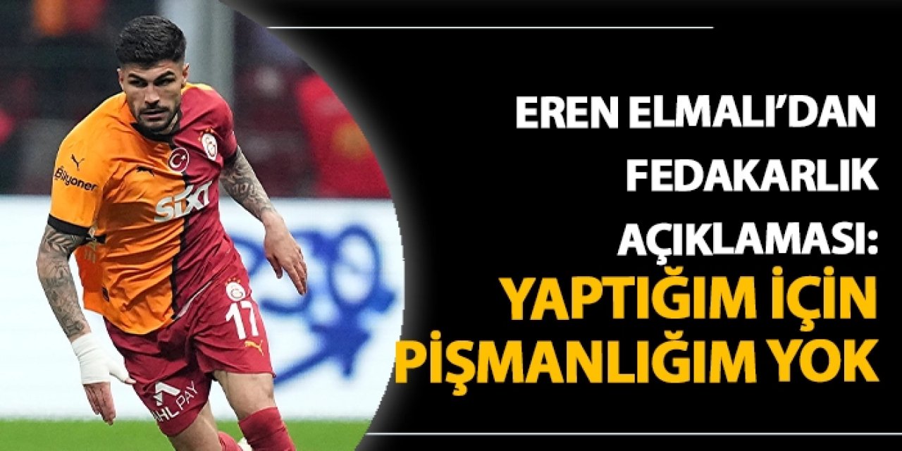 Eren Elmalı'dan fedakarlık açıklaması: 'Yaptığım için pişmanlığım yok'