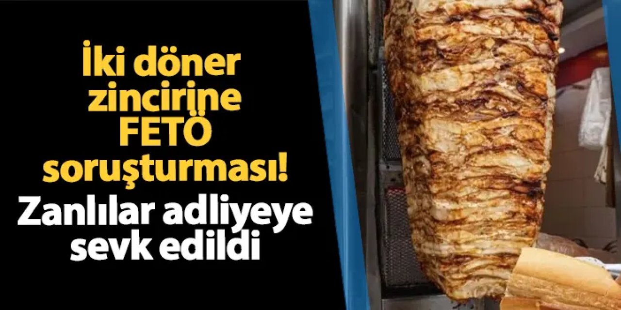 Samsun merkezli üç ilde iki döner zincirine  FETÖ soruşturması! Zanlılar adliyede