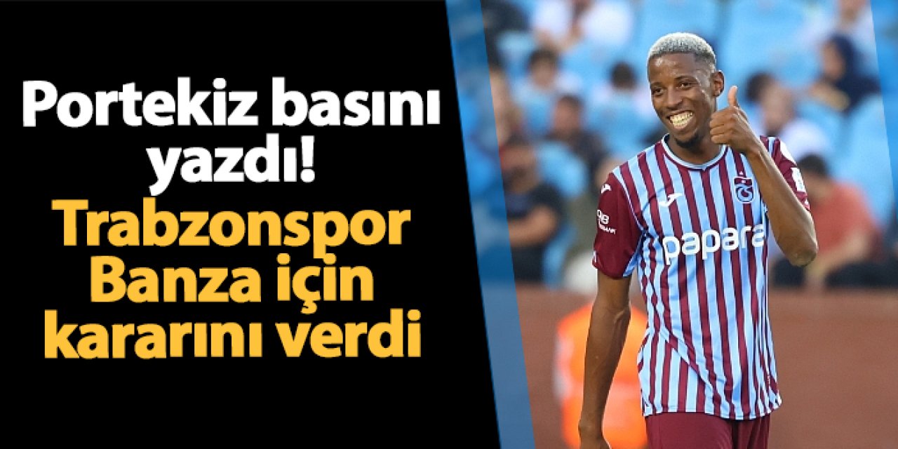 Portekiz basını yazdı! Trabzonspor Banza için kararını verdi