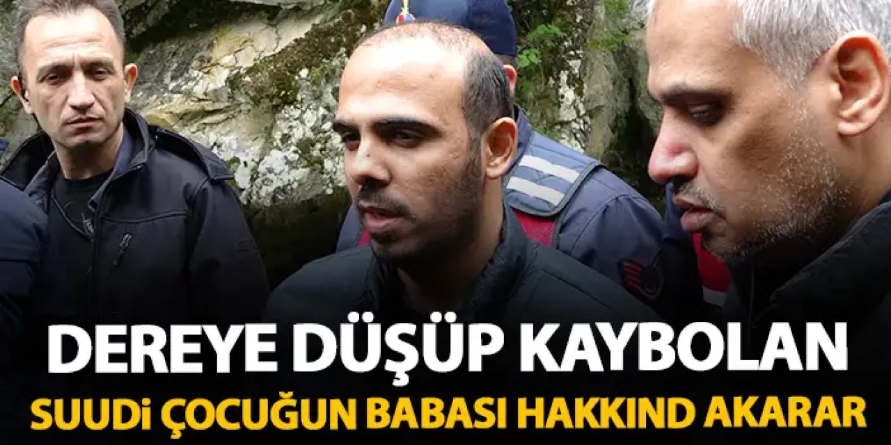 Trabzon'da dereye düşüp kaybolan çocuğun babası için flaş karar!