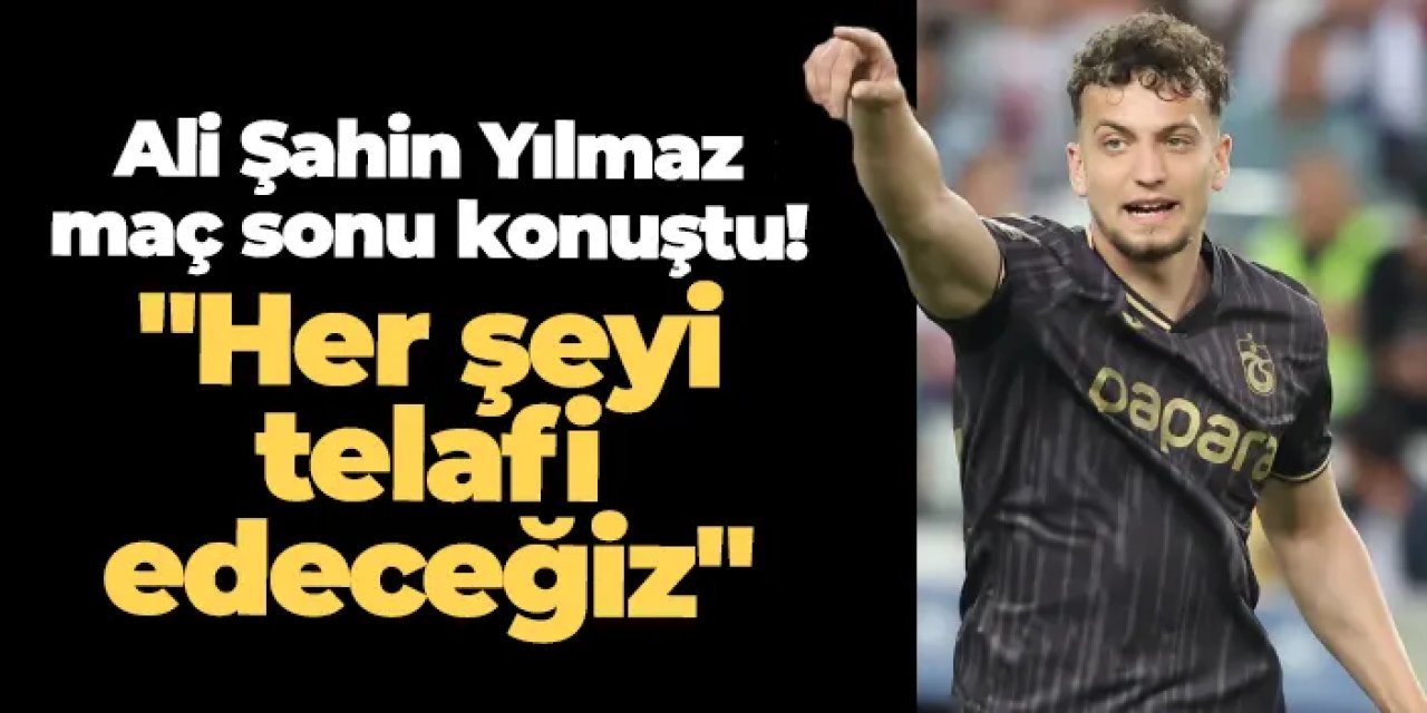 Trabzonspor'da Ali Şahin Yılmaz maç sonu konuştu! "Her şeyi telafi edeceğiz"