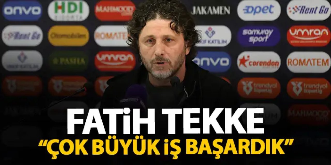Trabzonspor Teknik direktörü Fatih Tekke "Çok büyük iş başardık"