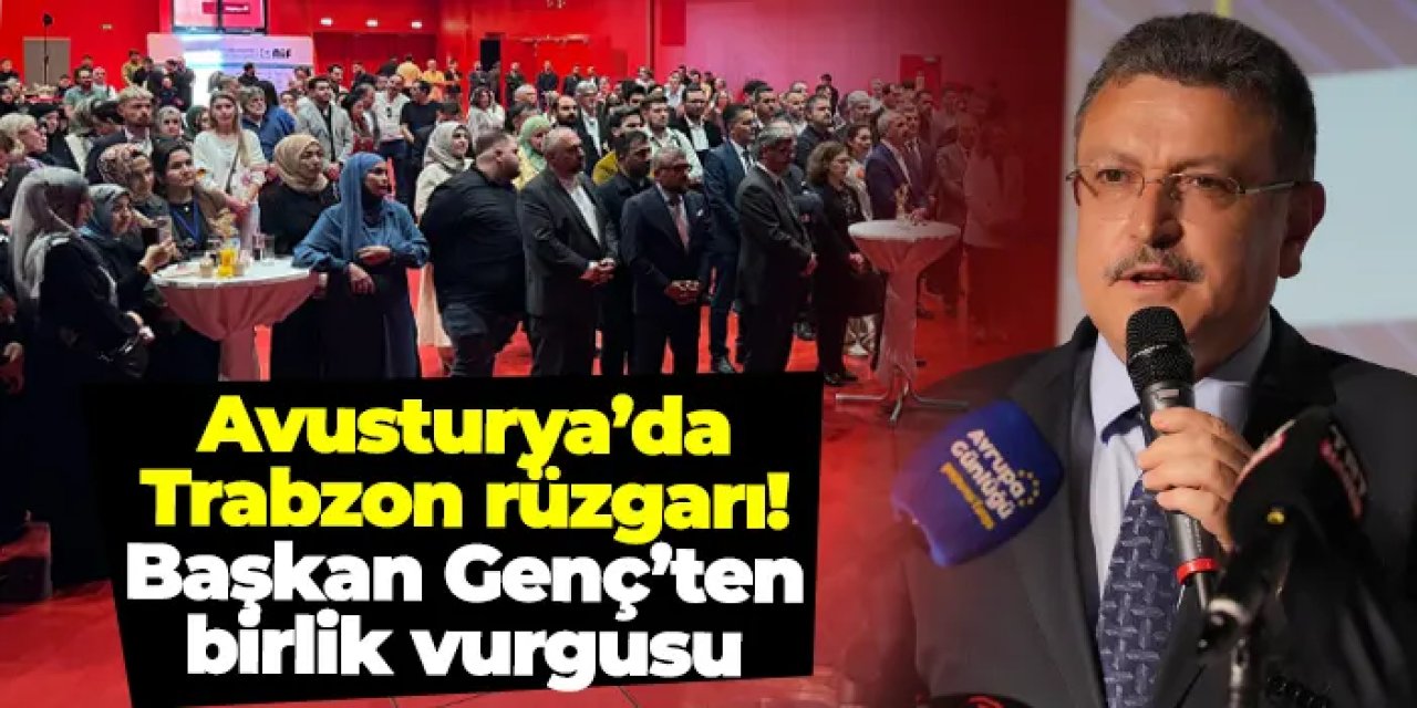 Avusturya’da Trabzon rüzgarı: Başkan Genç’ten birlik vurgusu