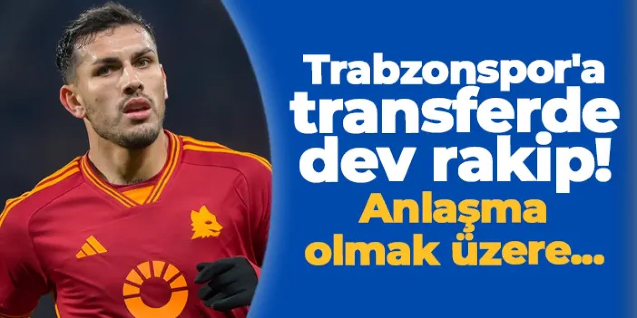 Trabzonspor'a transferde dev rakip! Anlaşma olmak üzere...