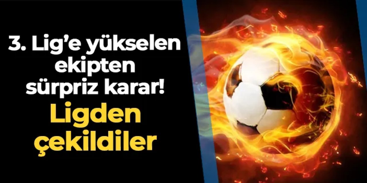 Şampiyon olup 3. Lig'e yükselmiştiler! Ligden çekilme kararı aldılar