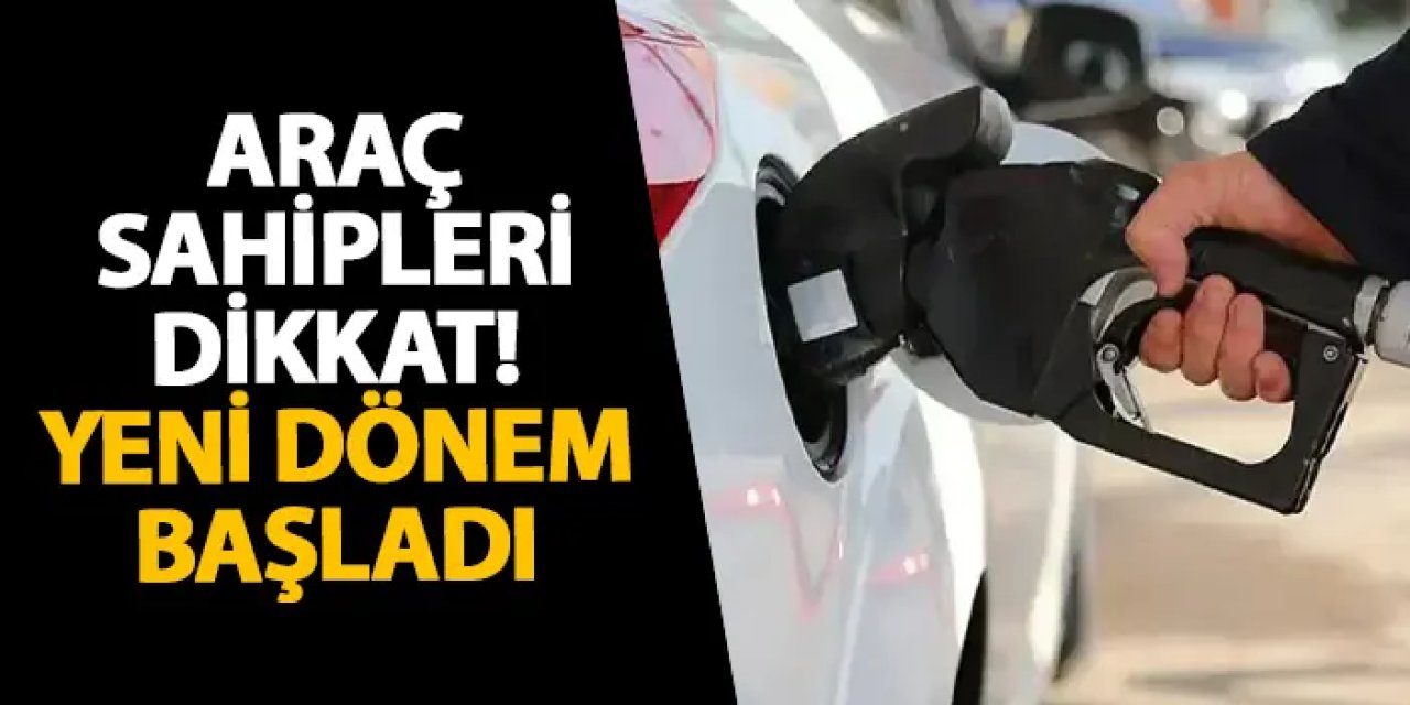 Araç sahipleri dikkat! Yeni dönem başladı