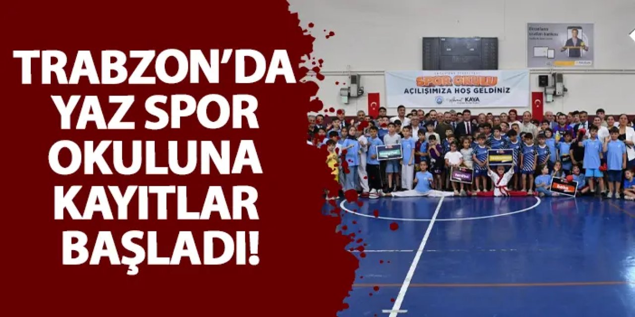 Trabzon’da yaz spor okuluna kayıtlar başladı!