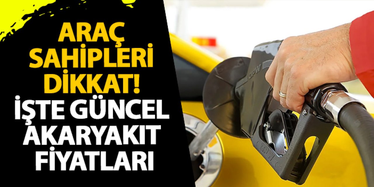 Araç sahipleri dikkat! İşte güncel akaryakıt fiyatları