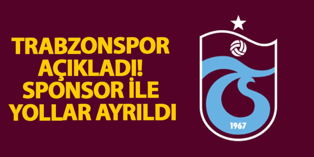 Trabzonspor açıkladı! Sponsor ile yollar ayrıldı