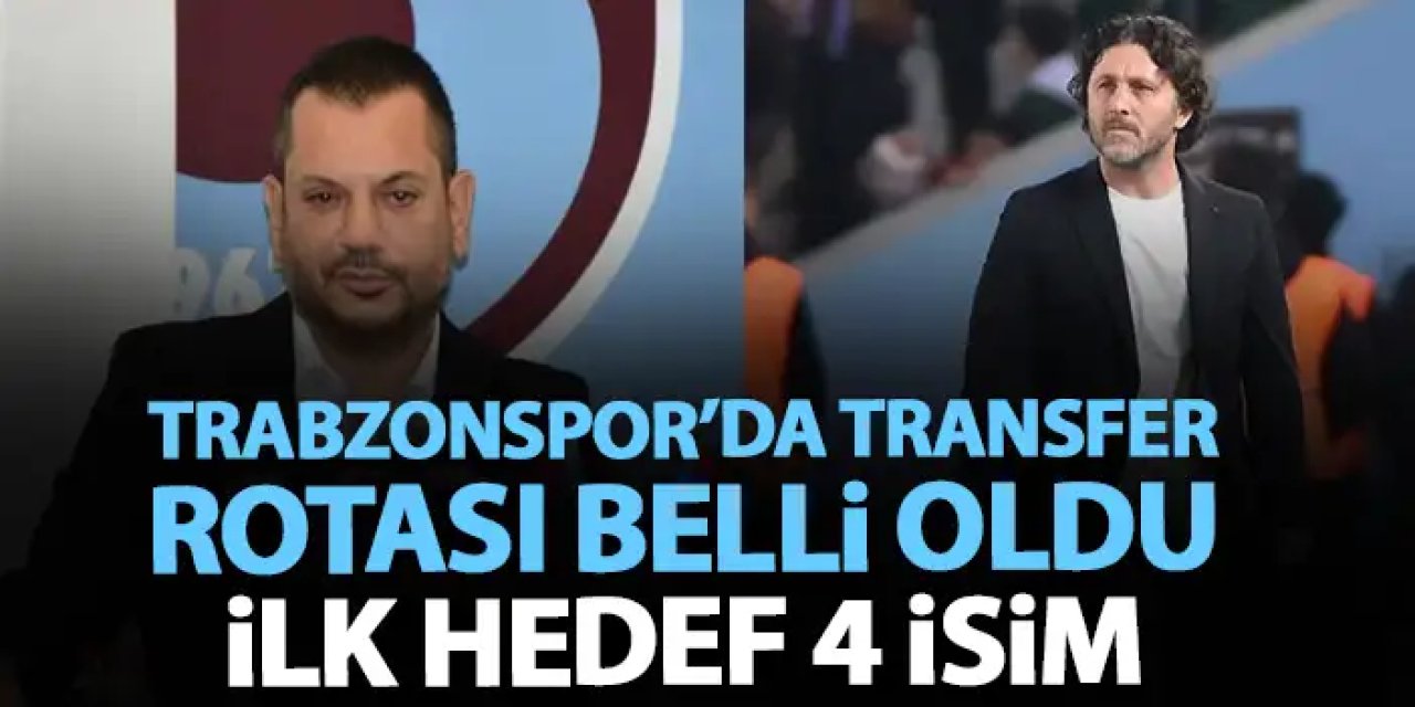 Trabzonspor'da transfer rotası belirlendi! Hedefte 4 isim var