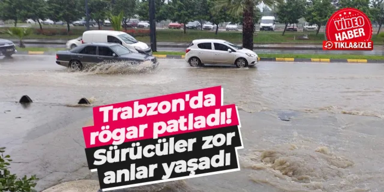 Trabzon'da rögar patladı! Sürücüler zor anlar yaşadı