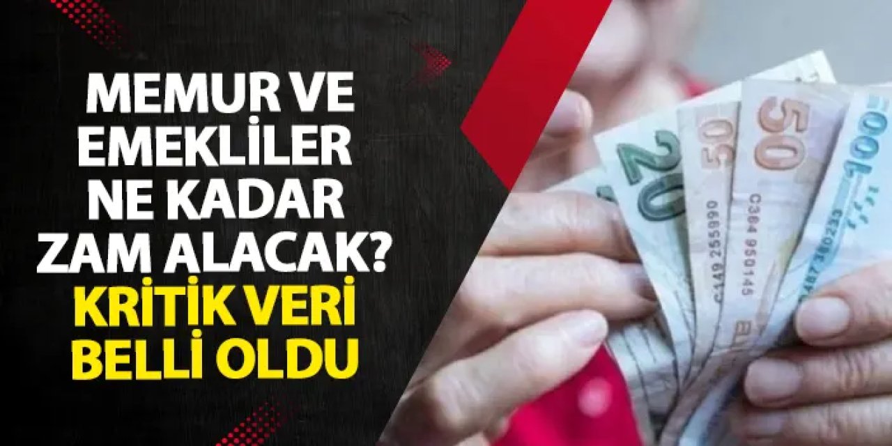 Memur ve emekliler ne kadar zam alacak? Kritik veri belli oldu