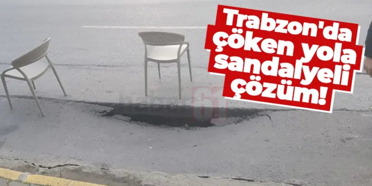 Trabzon'da çöken yola, sandalyeli çözüm!