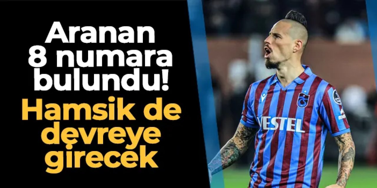 Trabzonspor aradığı 8 numarayı buldu! Transfer için Hamsik de devreye girecek