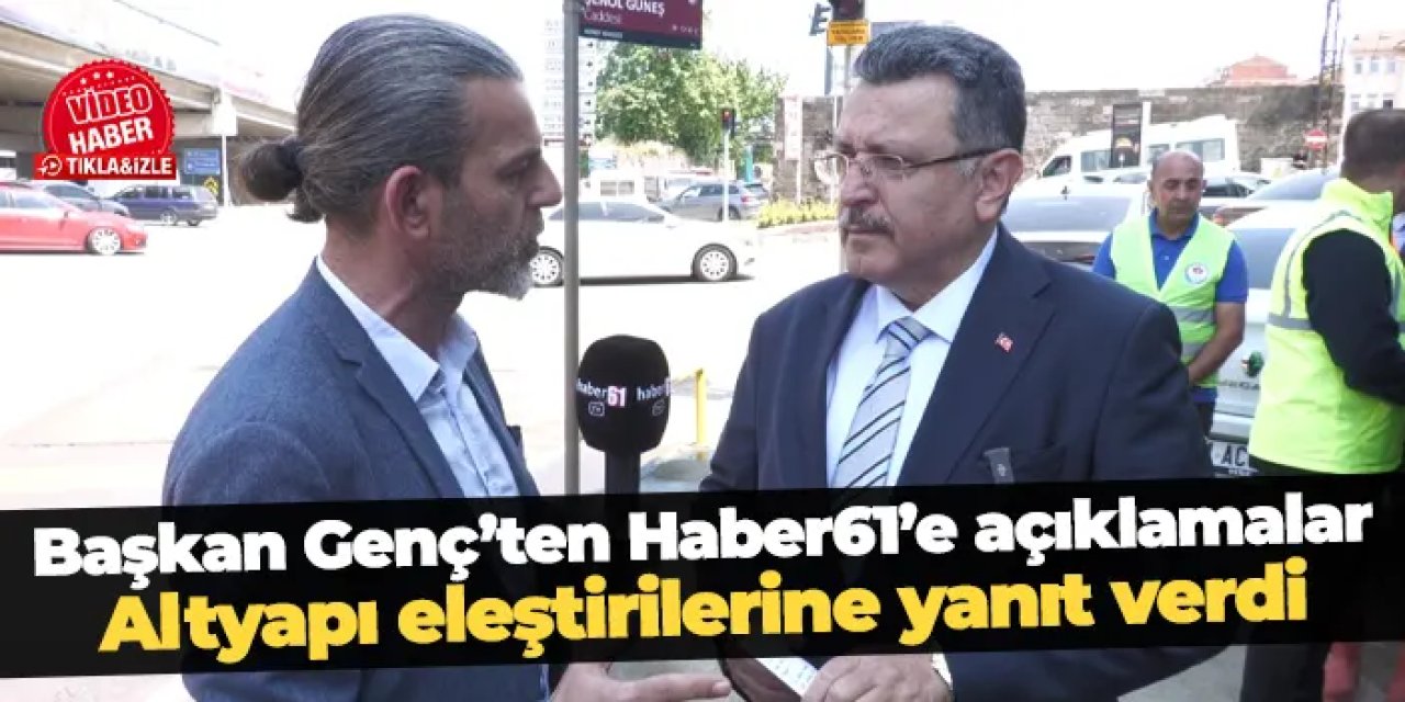 Trabzon'da Başkan Genç Haber61'e konuştu! Altyapı eleştirilerine yanıt verdi