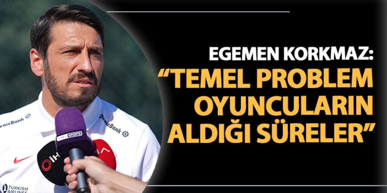 Ümit Milli Takımı'nın başına geçen Egemen Korkmaz: "Temel problem, oyuncuların aldığı süreler."