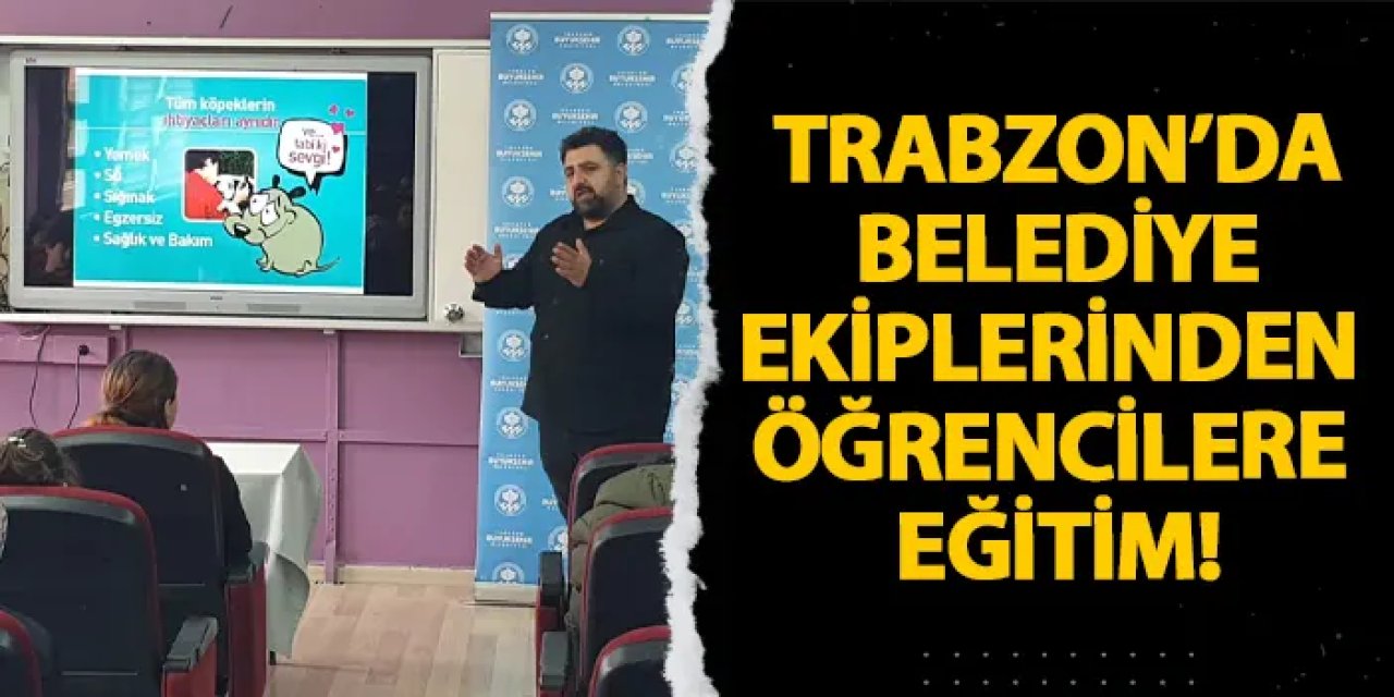 Trabzon’da belediye ekiplerinden öğrencilere eğitim!