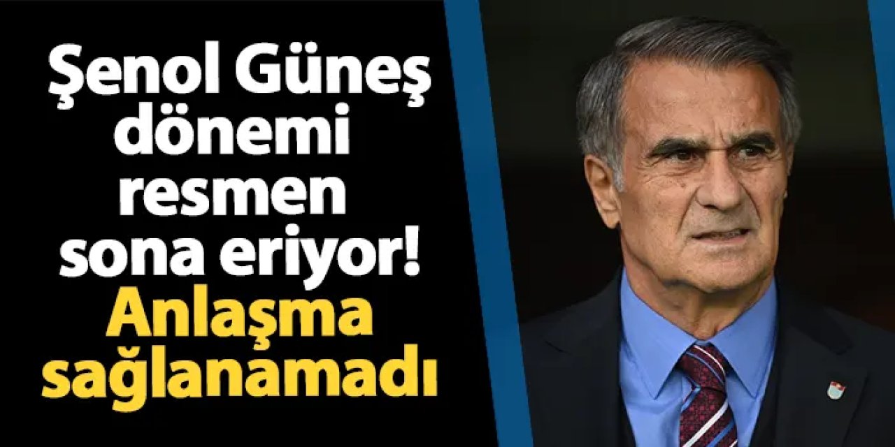 Trabzonspor’da Şenol Güneş dönemi tamamen sona eriyor! Anlaşma sağlanamadı