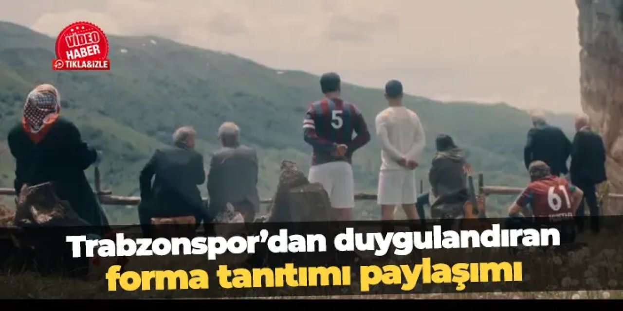 Trabzonspor'un yeni sezon forma tanıtım videosu beğeni topladı