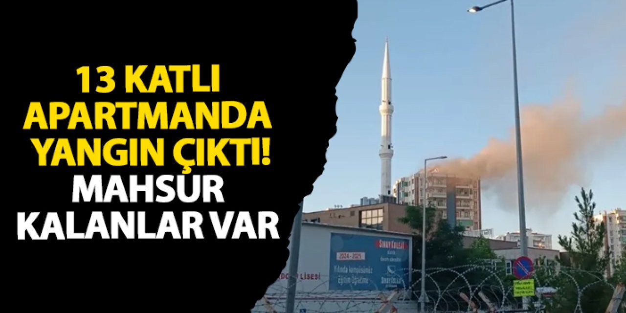 Diyarbakır'da can pazarı! 13 katlı apartmanda yangın, mahsur kalanlar var
