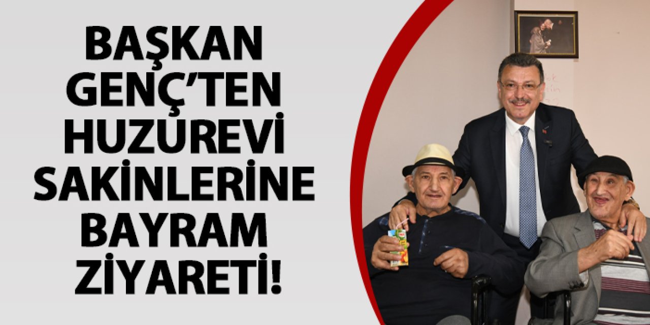 Başkan Genç’ten huzurevi sakinlerine bayram ziyareti!