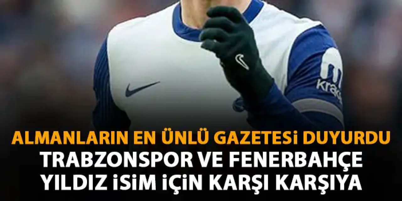Almanların en ünlü gazetesi duyurdu! Trabzonspor ve Fenerbahçe aynı futbolcuya talip