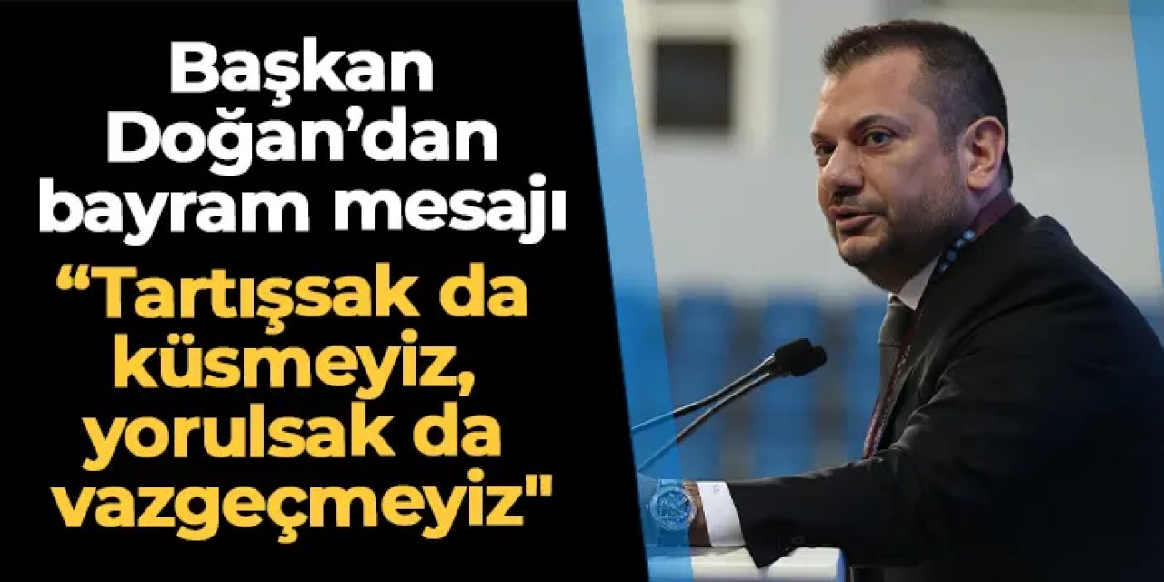 Trabzonspor'da Başkan Doğan'dan bayram mesajı! "Tartışsak da küsmeyiz, yorulsak da vazgeçmeyiz"