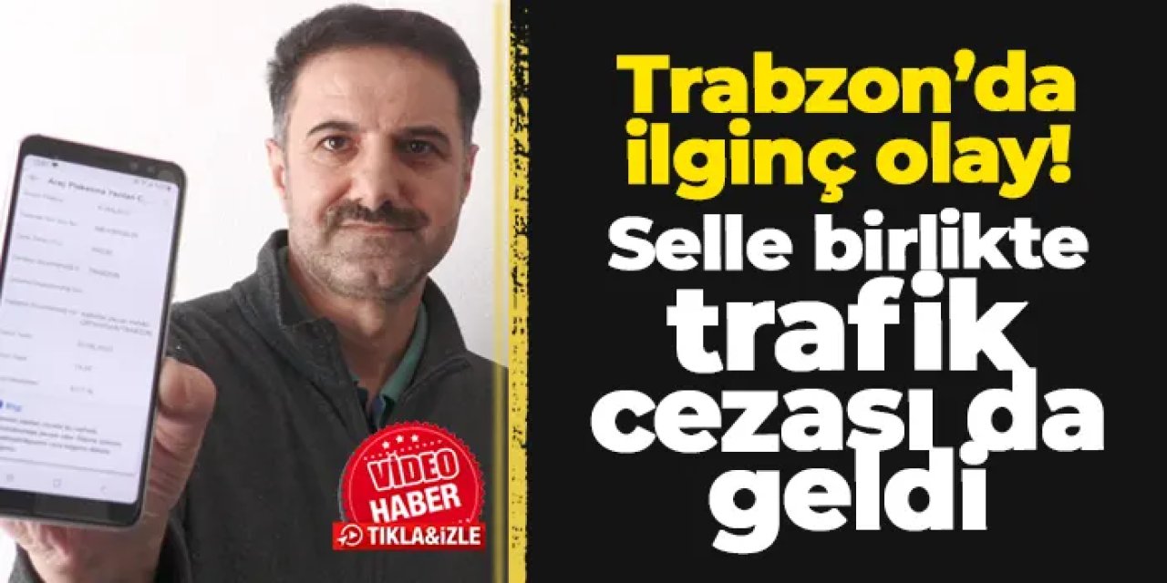Trabzon’da ilginç olay! Selle birlikte trafik cezası da geldi