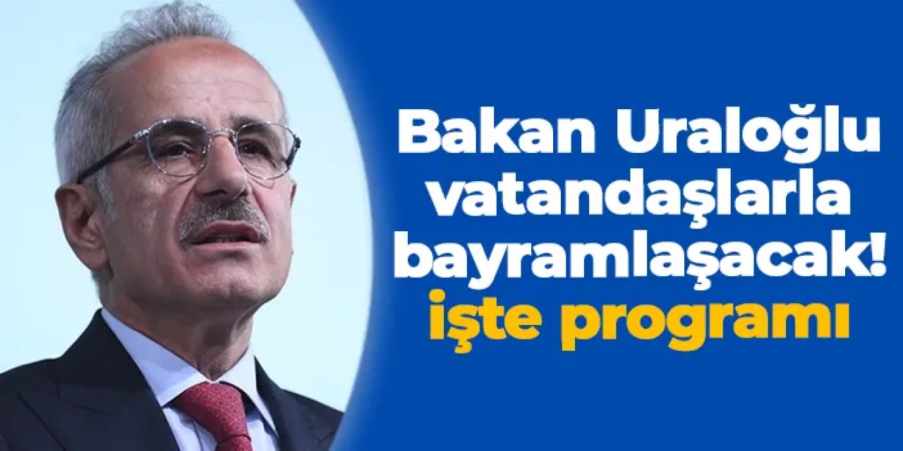 Bakan Uraloğlu Trabzon'da vatandaşlarla bayramlaşacak! İşte programı