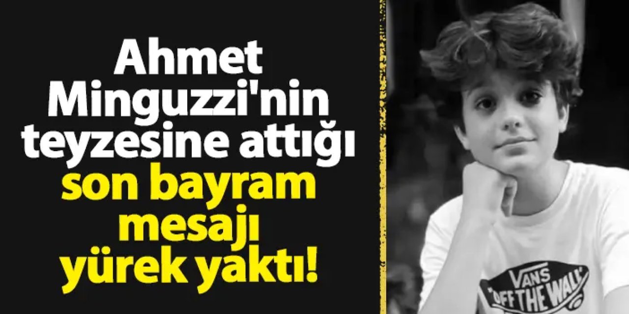 Ahmet Minguzzi'nin teyzesinden yürek yakan paylaşım: “Bayram kime geldi?”