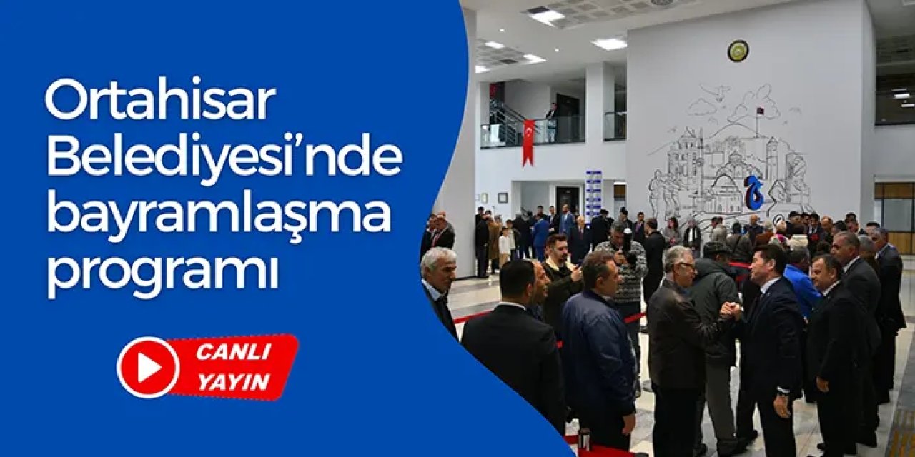 Canlı yayın: Ortahisar Belediyesi'nde bayramlaşma programı