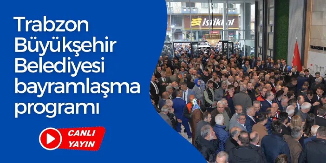 Trabzon Büyükşehir Belediyesi'nde bayramlaşma programı