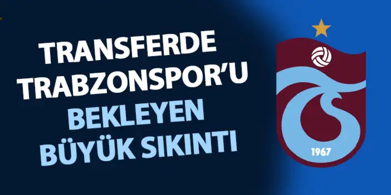 Trabzonspor'un transferde en büyük sorunu! Teklifler masada