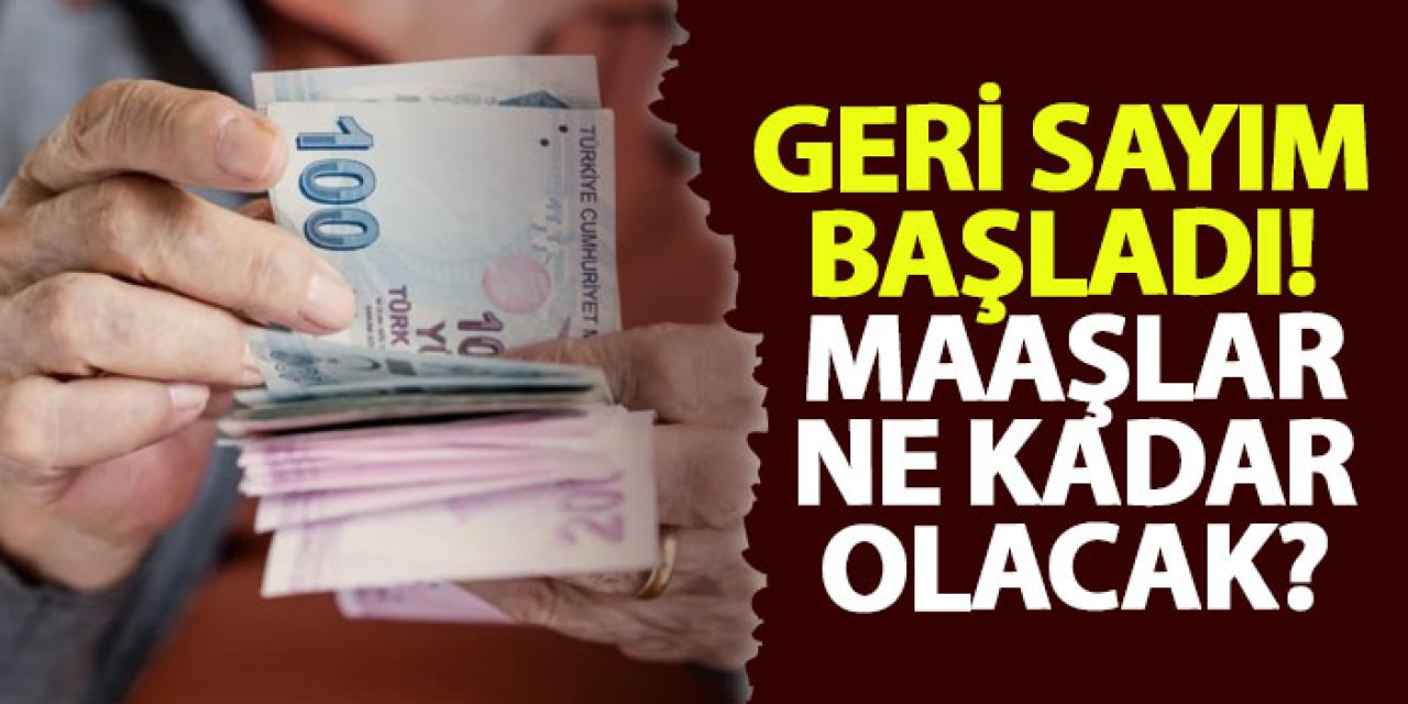 Geri sayım başladı! Maaşlar ne kadar olacak?