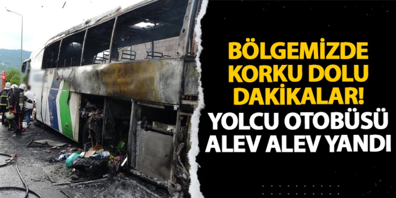 Ordu’da korku dolu dakikalar! Yolcu otobüsü alev alev yandı