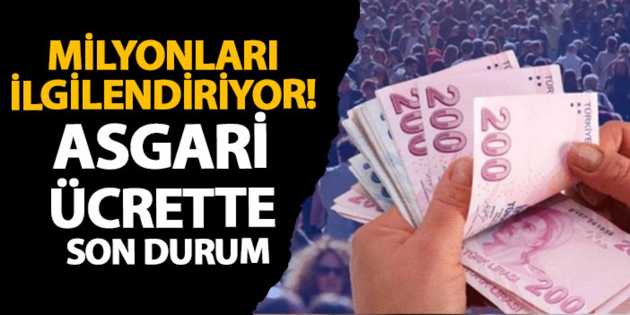 Milyonları ilgilendiriyor! Asgari ücrette son durum