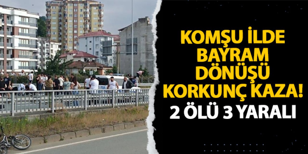 Rize’de bayram dönüşü korkunç kaza! 2 ölü 3 yaralı