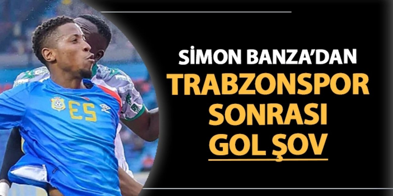 Simon Banza'dan Trabzonspor sonrası gol şov!