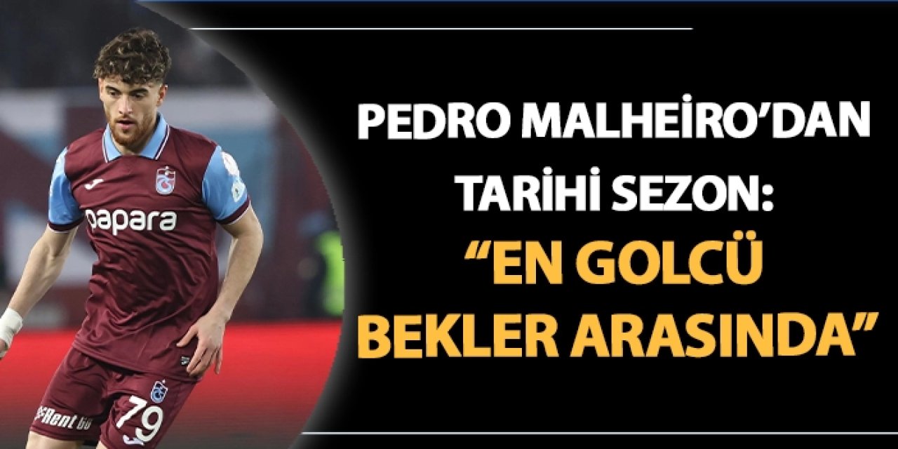 Pedro Malheiro'dan tarihi sezon: "En golcü bekler arasında"