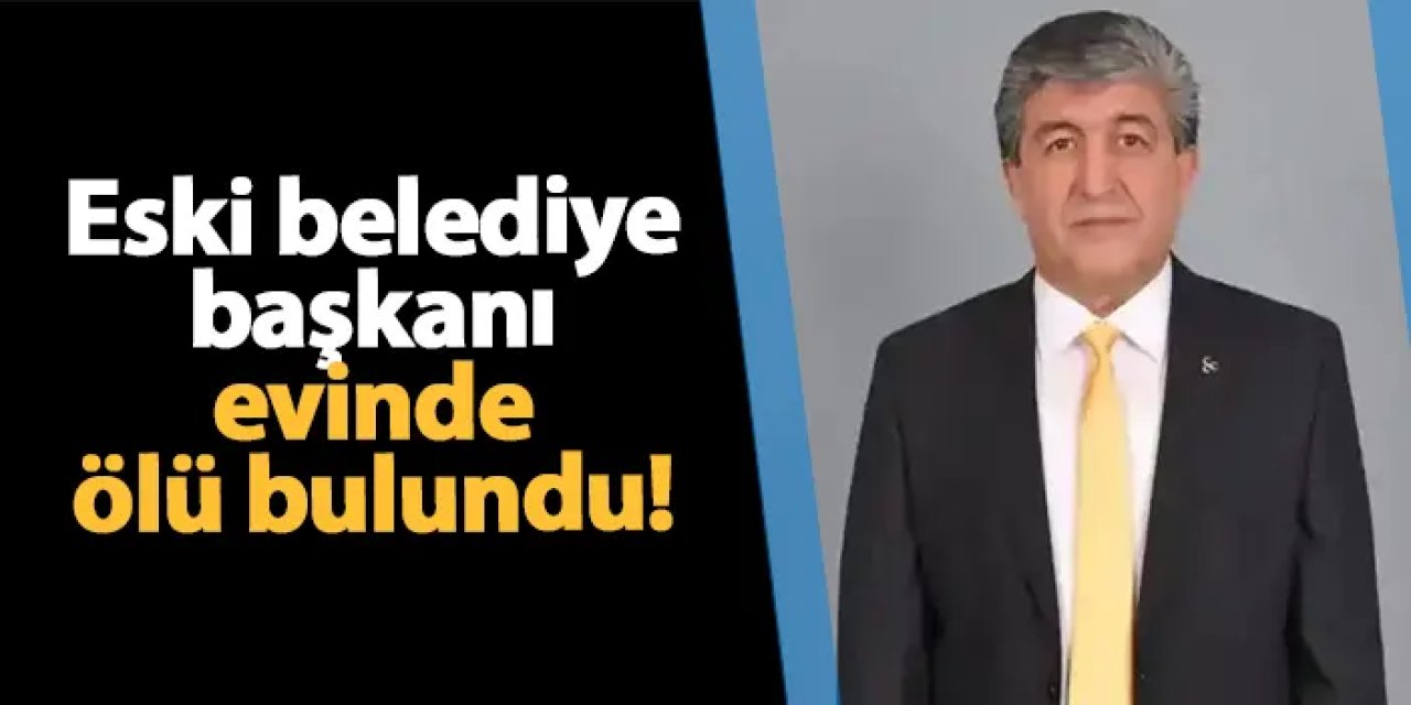 Eski Belediye Başkanı Ekrem Taşkesdik evinde ölü bulundu