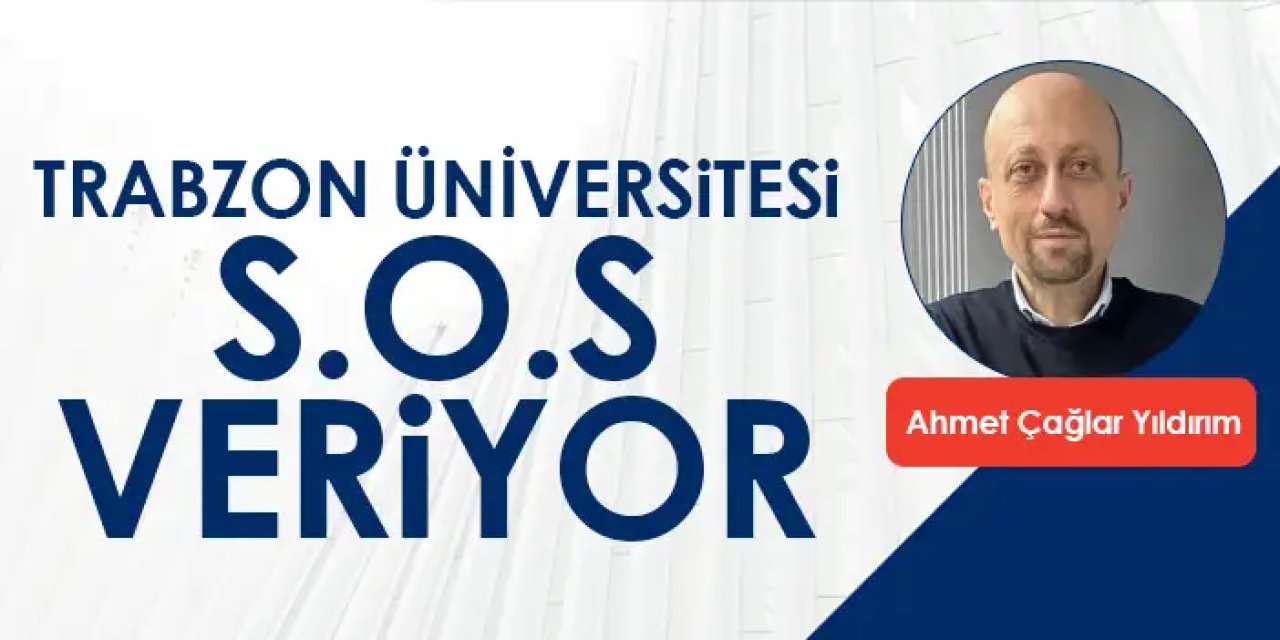 Trabzon Üniversitesi S.O.S veriyor