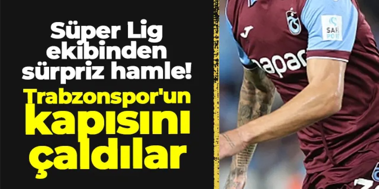 Süper Lig ekibinden sürpriz hamle! Trabzonspor'un kapısını çaldılar