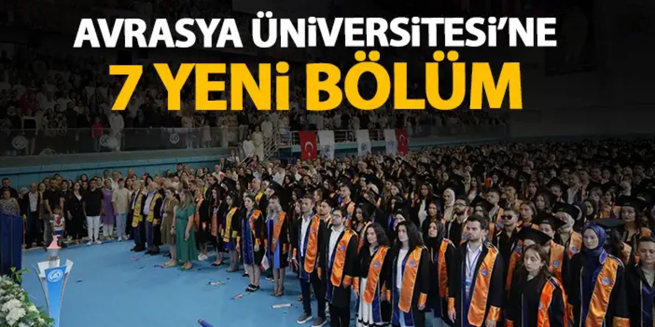 Trabzon'da Avrasya Üniversitesi'ne yeni bölümler