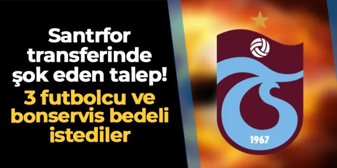 Trabzonspor santrfor transferinde aldığı yanıtla şok oldu! 3 futbolcu ve para istediler