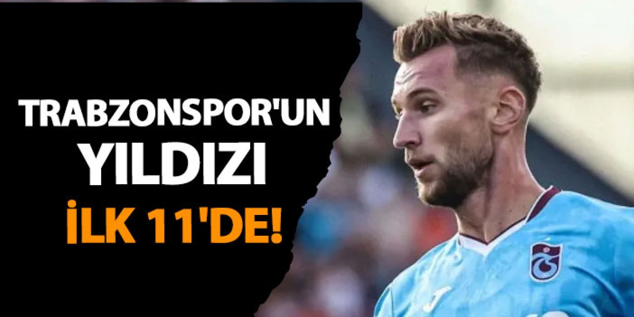 Trabzonspor'un yıldızı ilk 11'de! Kritik mücadele