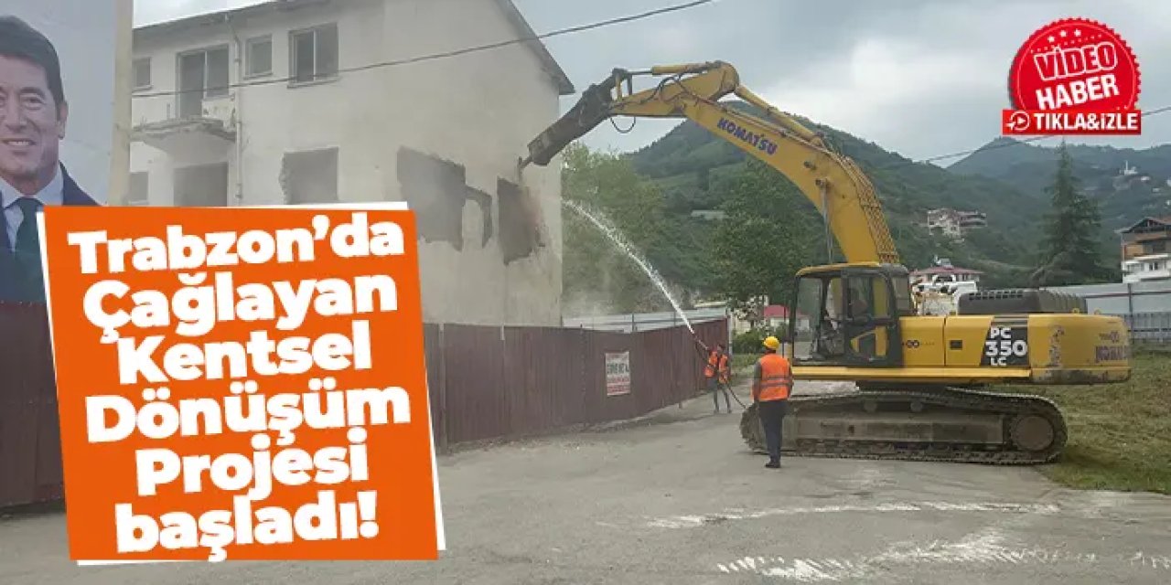 Trabzon’da Çağlayan Kentsel Dönüşüm Projesi başladı!