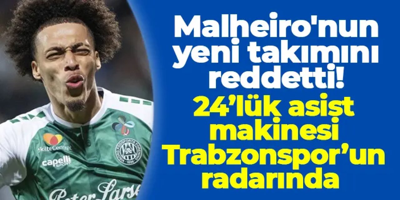 Malheiro'nun yeni takımını reddetti! 24’lük asist makinesi Trabzonspor’un radarında
