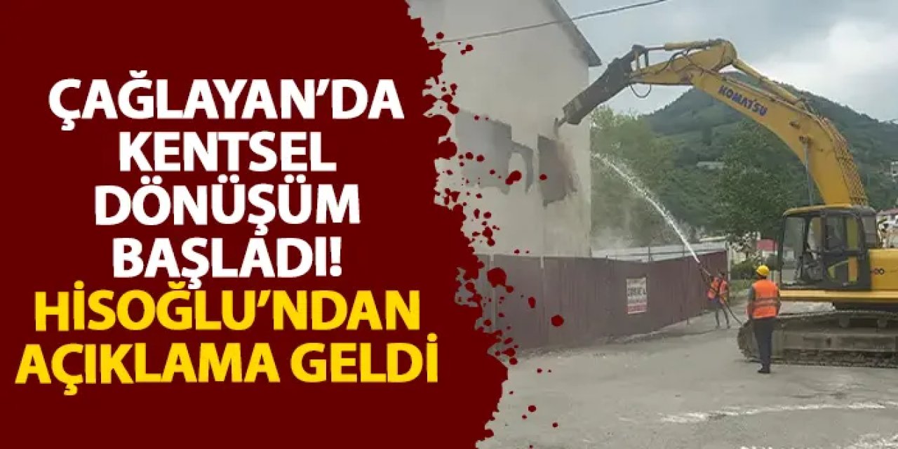 Çağlayan’da Kentsel Dönüşüm başladı! Hisoğlu’ndan açıklama geldi