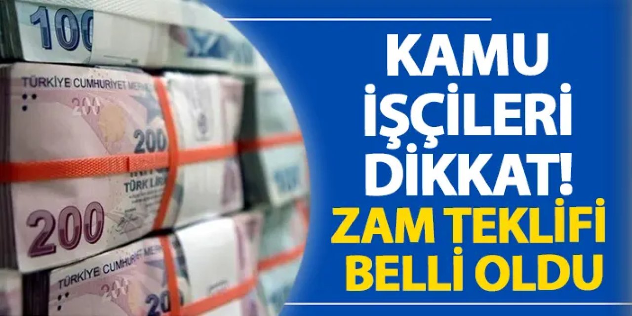 Kamu zam teklifi belli oldu mu? 2025 kamu zam teklifi belli oldu mu? Kamu zam teklifi ne kadar oldu?