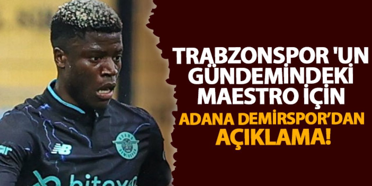 Trabzonspor'un gündemindeki Maestro için Adana Demirspor’dan açıklama!